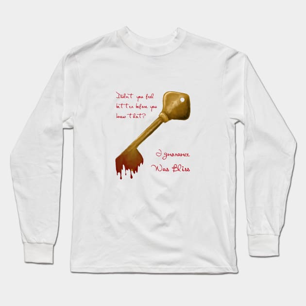 Didn't You Feel Better Before You Knew That? Long Sleeve T-Shirt by Ignorance Was Bliss